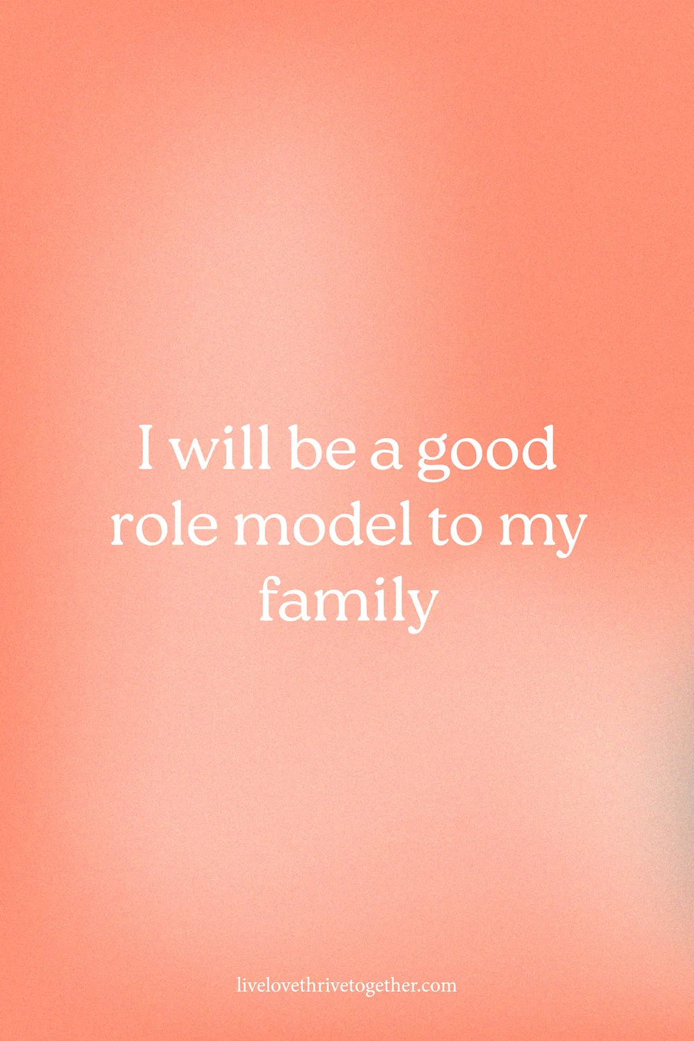I will be a good role model to my family | Monday Affirmations